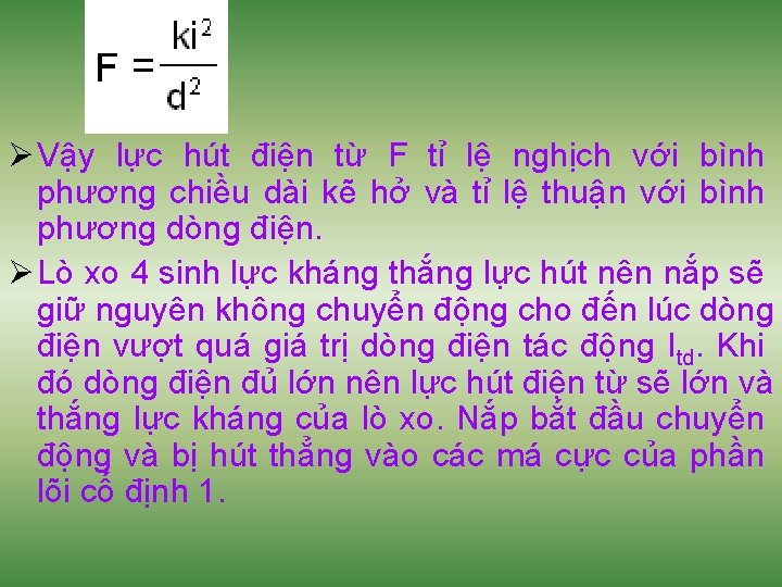 Ø Vậy lực hút điện từ F tỉ lệ nghịch với bình phương chiều