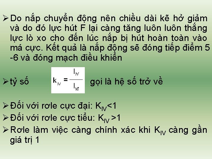 Ø Do nắp chuyển động nên chiều dài kẽ hở giảm và do đó