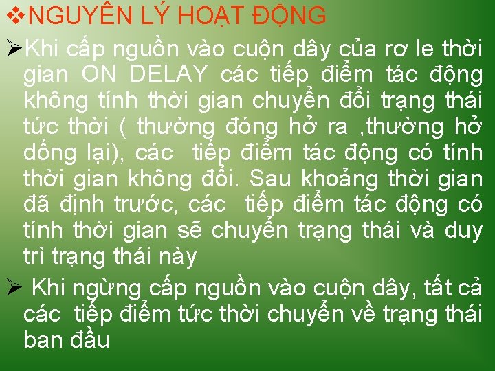 v. NGUYÊN LÝ HOẠT ĐỘNG ØKhi cấp nguồn vào cuộn dây của rơ le