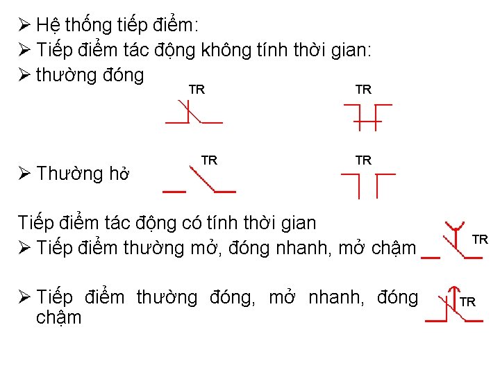 Ø Hệ thống tiếp điểm: Ø Tiếp điểm tác động không tính thời gian: