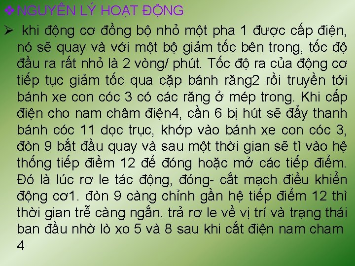 v NGUYÊN LÝ HOẠT ĐỘNG Ø khi động cơ đồng bộ nhỏ một pha