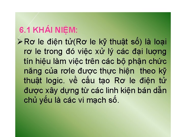 6. 1 KHÁI NIỆM: Ø Rơ le điện tử(Rơ le kỹ thuật số) là