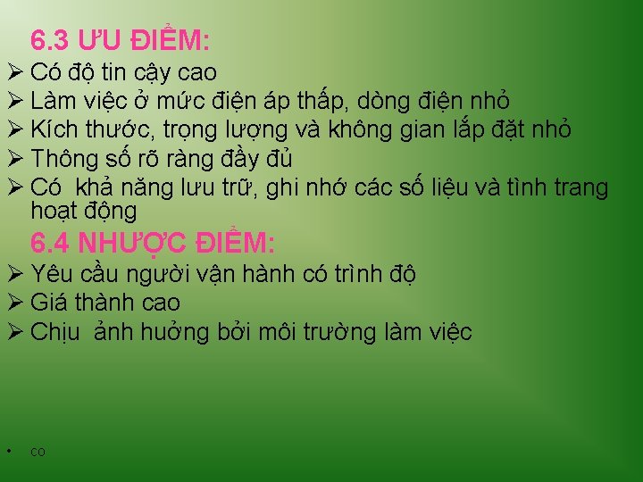 6. 3 ƯU ĐIỂM: Ø Có độ tin cậy cao Ø Làm việc ở