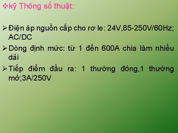 vkỹ Thông số thuật: Ø Điện áp nguồn cấp cho rơ le: 24 V,