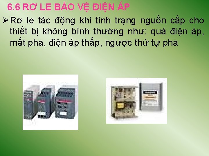 6. 6 RƠ LE BẢO VỆ ĐIỆN ÁP Ø Rơ le tác động khi