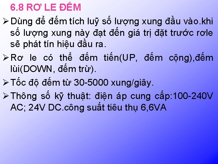 6. 8 RƠ LE ĐẾM Ø Dùng để đếm tích luỹ số lượng xung