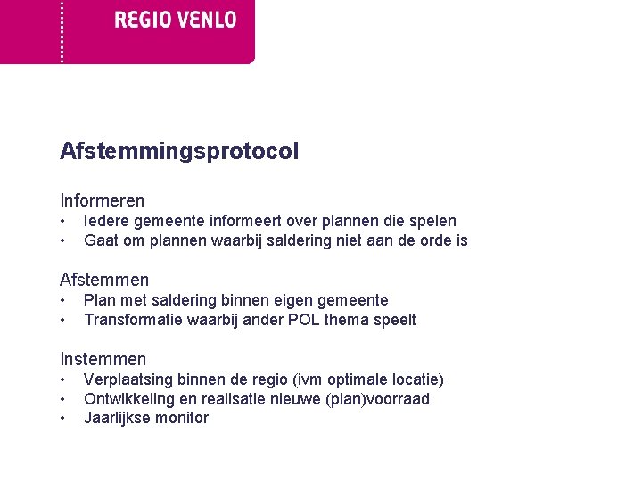 Afstemmingsprotocol Informeren • • Iedere gemeente informeert over plannen die spelen Gaat om plannen