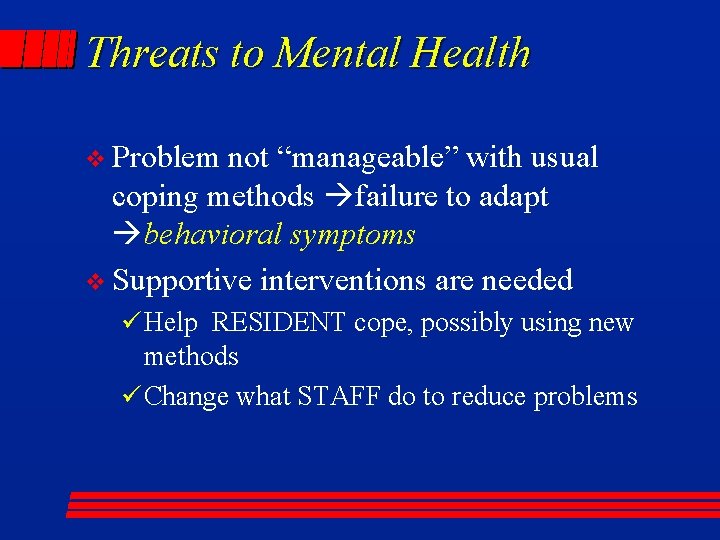 Threats to Mental Health v Problem not “manageable” with usual coping methods failure to