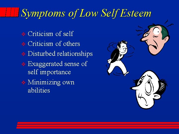 Symptoms of Low Self Esteem Criticism of self v Criticism of others v Disturbed