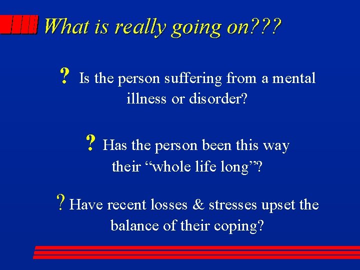 What is really going on? ? Is the person suffering from a mental illness