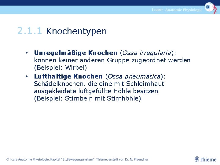 2. 1. 1 Knochentypen • Unregelmäßige Knochen (Ossa irregularia): können keiner anderen Gruppe zugeordnet