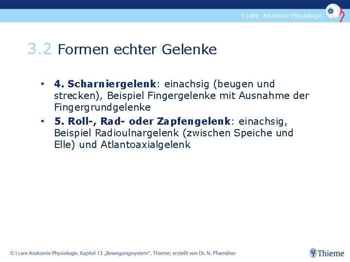 3. 2 Formen echter Gelenke • 4. Scharniergelenk: einachsig (beugen und strecken), Beispiel Fingergelenke