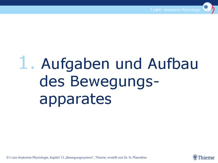 1. Aufgaben und Aufbau des Bewegungs- apparates 