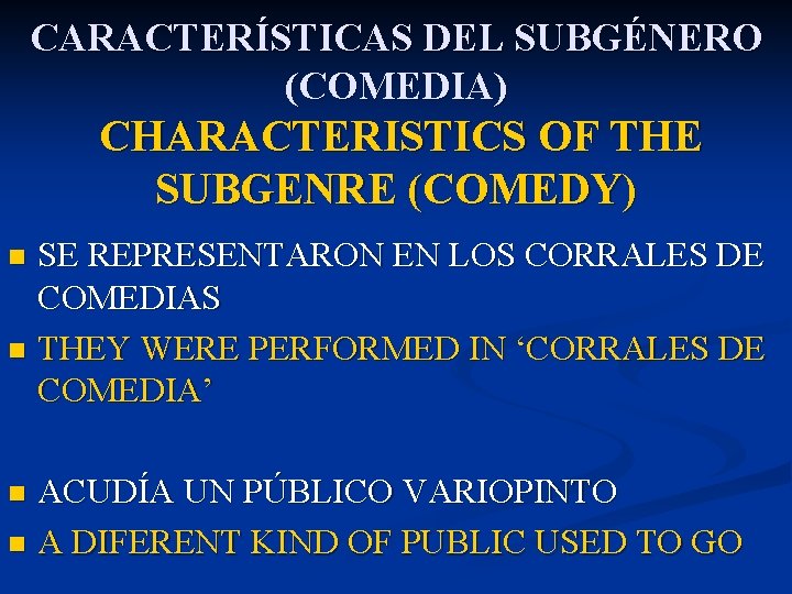CARACTERÍSTICAS DEL SUBGÉNERO (COMEDIA) CHARACTERISTICS OF THE SUBGENRE (COMEDY) SE REPRESENTARON EN LOS CORRALES