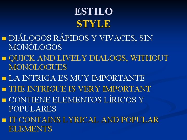 ESTILO STYLE DIÁLOGOS RÁPIDOS Y VIVACES, SIN MONÓLOGOS n QUICK AND LIVELY DIALOGS, WITHOUT