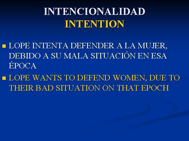 INTENCIONALIDAD INTENTION LOPE INTENTA DEFENDER A LA MUJER, DEBIDO A SU MALA SITUACIÓN EN