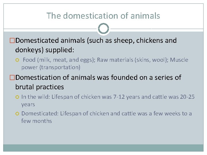 The domestication of animals �Domesticated animals (such as sheep, chickens and donkeys) supplied: Food