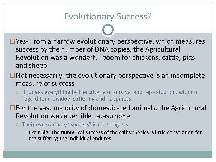 Evolutionary Success? �Yes- From a narrow evolutionary perspective, which measures success by the number