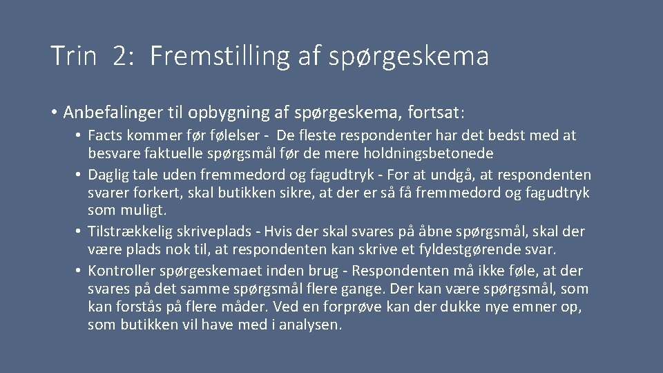 Trin 2: Fremstilling af spørgeskema • Anbefalinger til opbygning af spørgeskema, fortsat: • Facts