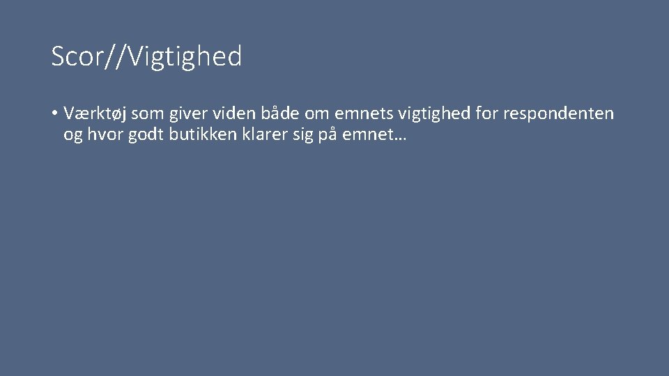 Scor//Vigtighed • Værktøj som giver viden både om emnets vigtighed for respondenten og hvor