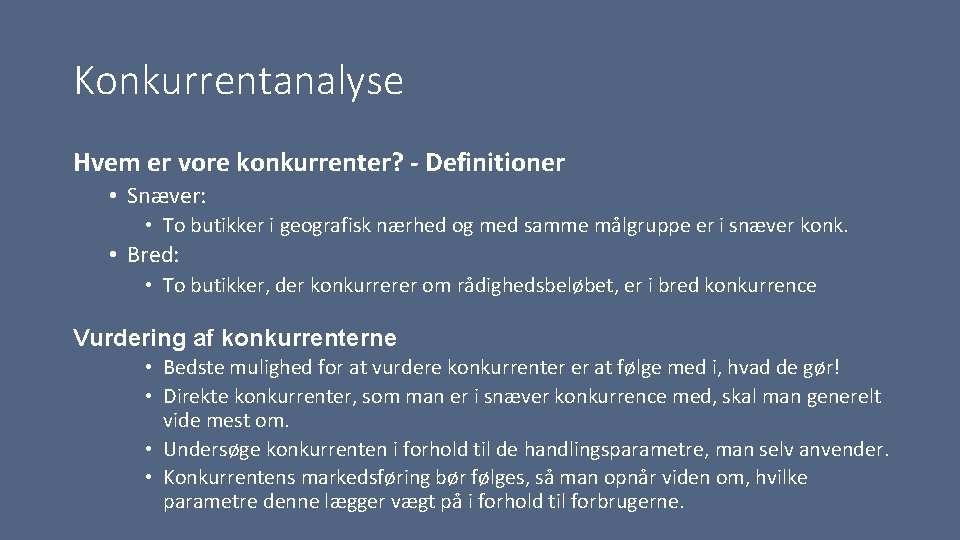 Konkurrentanalyse Hvem er vore konkurrenter? - Definitioner • Snæver: • To butikker i geografisk