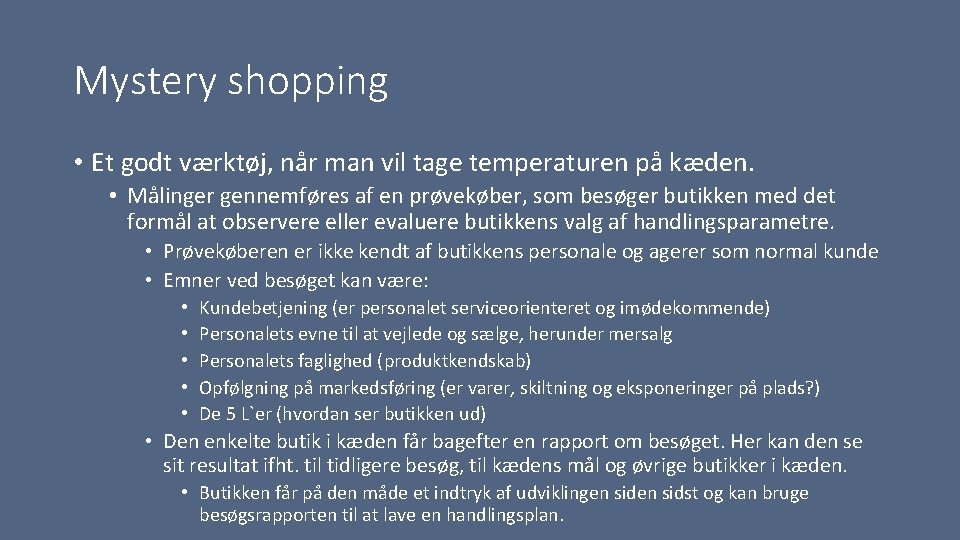 Mystery shopping • Et godt værktøj, når man vil tage temperaturen på kæden. •