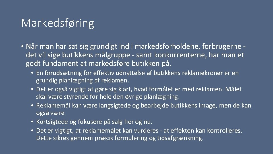 Markedsføring • Når man har sat sig grundigt ind i markedsforholdene, forbrugerne det vil