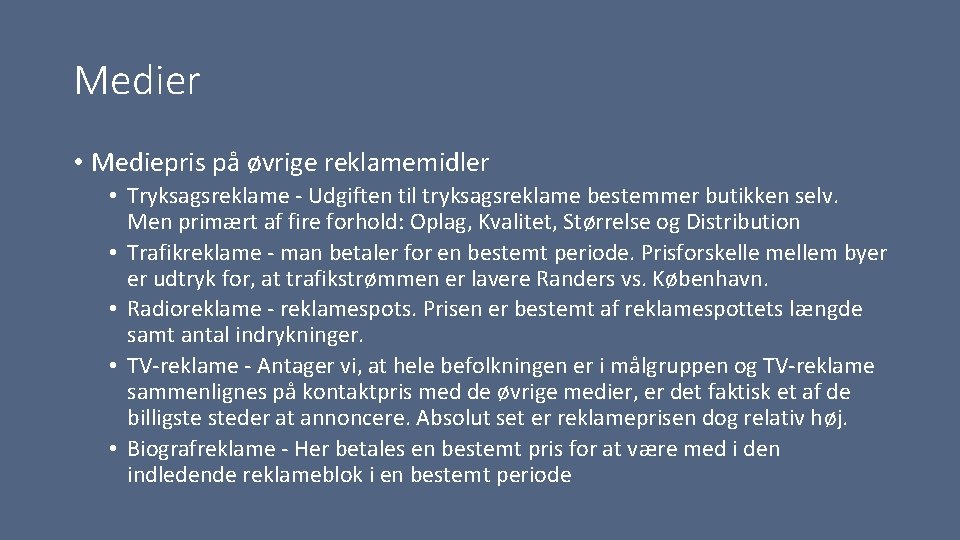 Medier • Mediepris på øvrige reklamemidler • Tryksagsreklame Udgiften til tryksagsreklame bestemmer butikken selv.