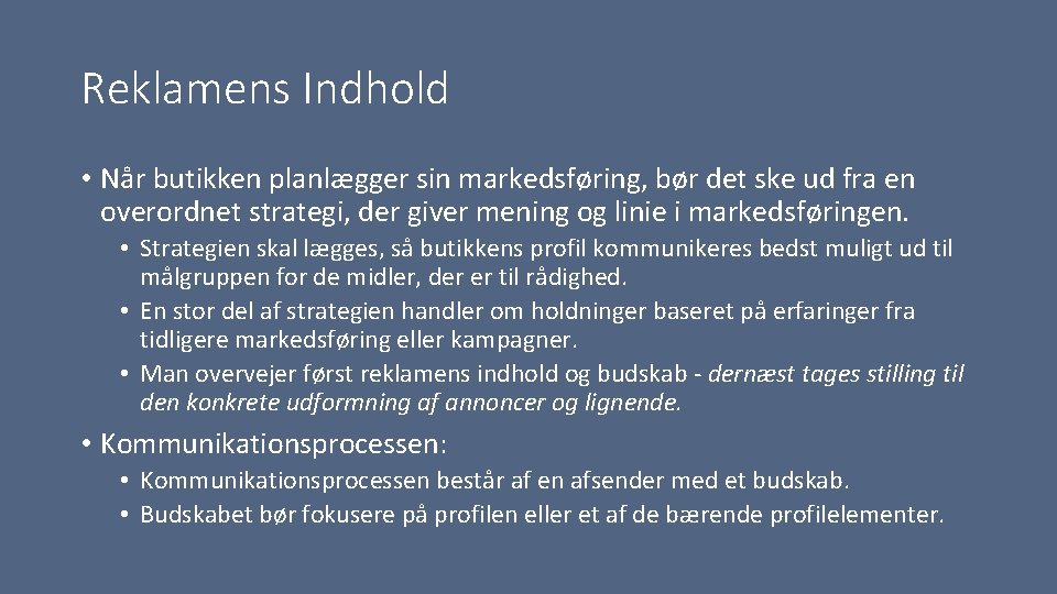 Reklamens Indhold • Når butikken planlægger sin markedsføring, bør det ske ud fra en