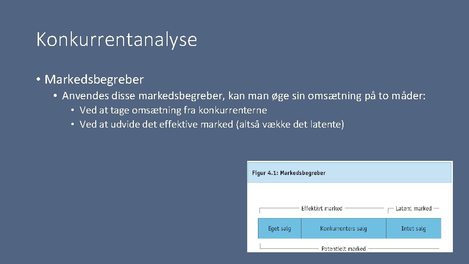 Konkurrentanalyse • Markedsbegreber • Anvendes disse markedsbegreber, kan man øge sin omsætning på to