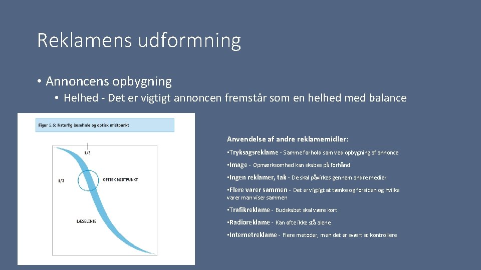 Reklamens udformning • Annoncens opbygning • Helhed Det er vigtigt annoncen fremstår som en