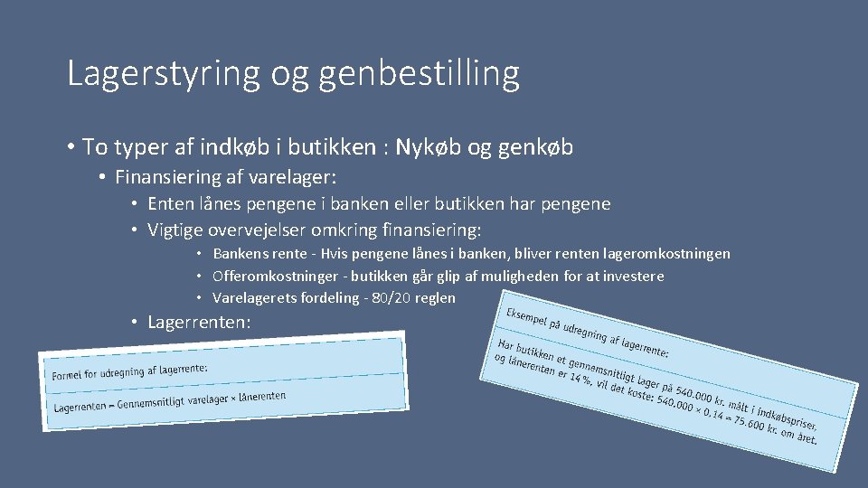 Lagerstyring og genbestilling • To typer af indkøb i butikken : Nykøb og genkøb