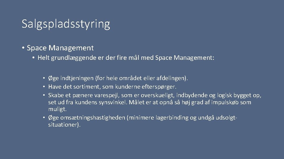 Salgspladsstyring • Space Management • Helt grundlæggende er der fire mål med Space Management: