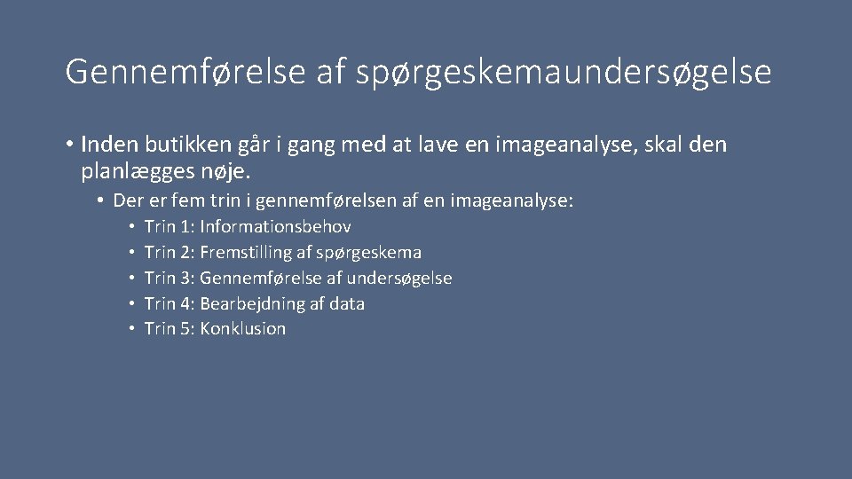 Gennemførelse af spørgeskemaundersøgelse • Inden butikken går i gang med at lave en imageanalyse,