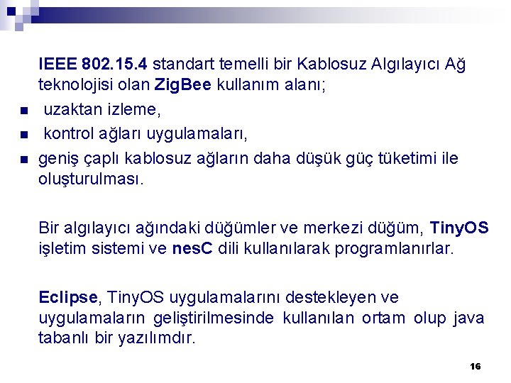 n n n IEEE 802. 15. 4 standart temelli bir Kablosuz Algılayıcı Ağ teknolojisi