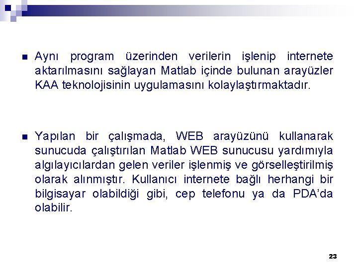 n Aynı program üzerinden verilerin işlenip internete aktarılmasını sağlayan Matlab içinde bulunan arayüzler KAA