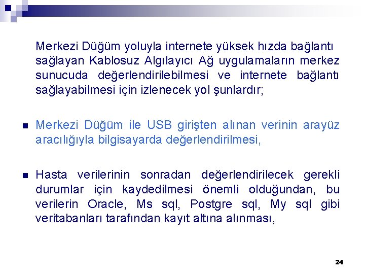 Merkezi Düğüm yoluyla internete yüksek hızda bağlantı sağlayan Kablosuz Algılayıcı Ağ uygulamaların merkez sunucuda