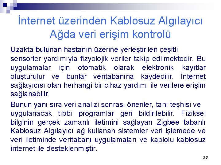 İnternet üzerinden Kablosuz Algılayıcı Ağda veri erişim kontrolü Uzakta bulunan hastanın üzerine yerleştirilen çeşitli