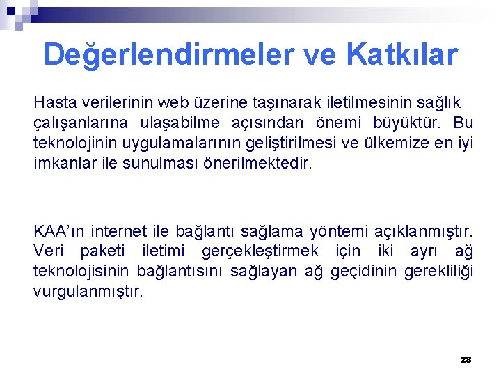 Değerlendirmeler ve Katkılar Hasta verilerinin web üzerine taşınarak iletilmesinin sağlık çalışanlarına ulaşabilme açısından önemi