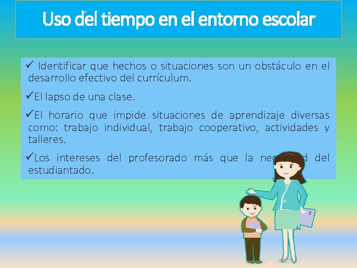 Uso del tiempo en el entorno escolar ü Identificar que hechos o situaciones son