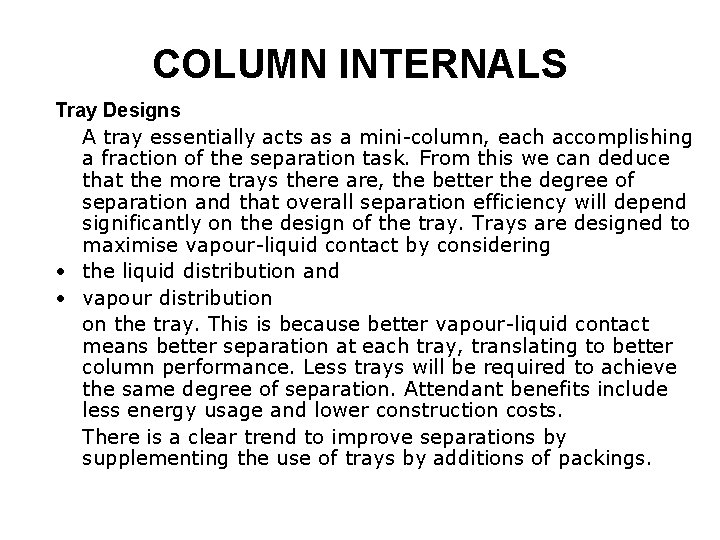 COLUMN INTERNALS Tray Designs A tray essentially acts as a mini-column, each accomplishing a