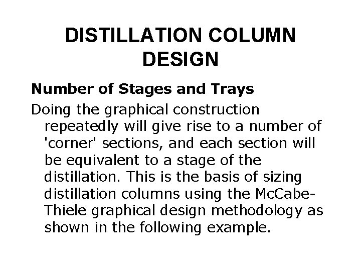 DISTILLATION COLUMN DESIGN Number of Stages and Trays Doing the graphical construction repeatedly will
