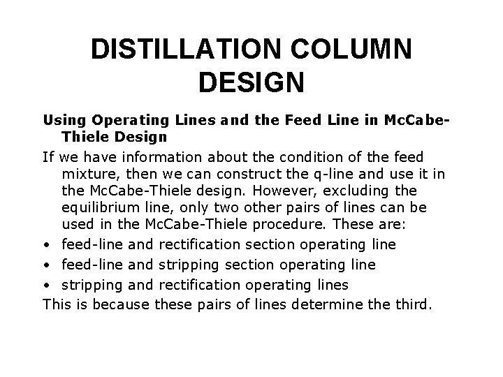DISTILLATION COLUMN DESIGN Using Operating Lines and the Feed Line in Mc. Cabe. Thiele