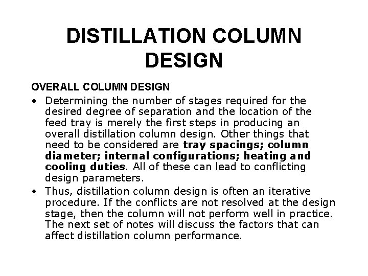 DISTILLATION COLUMN DESIGN OVERALL COLUMN DESIGN • Determining the number of stages required for