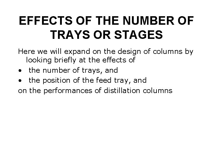 EFFECTS OF THE NUMBER OF TRAYS OR STAGES Here we will expand on the