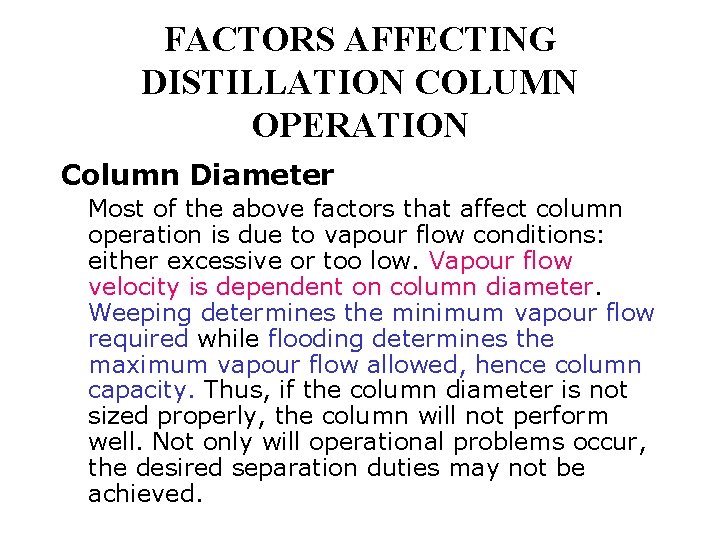 FACTORS AFFECTING DISTILLATION COLUMN OPERATION Column Diameter Most of the above factors that affect
