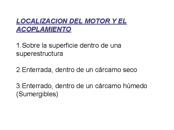 LOCALIZACION DEL MOTOR Y EL ACOPLAMIENTO 1. Sobre la superficie dentro de una superestructura