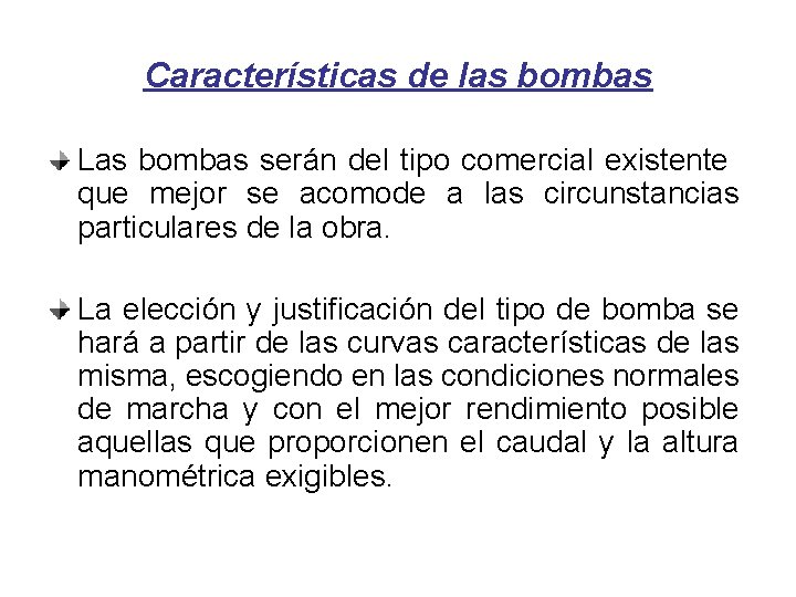 Características de las bombas Las bombas serán del tipo comercial existente que mejor se