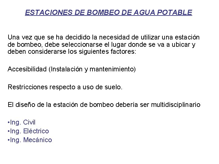 ESTACIONES DE BOMBEO DE AGUA POTABLE Una vez que se ha decidido la necesidad