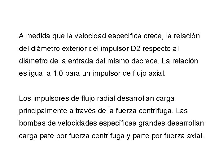 A medida que la velocidad específica crece, la relación del diámetro exterior del impulsor